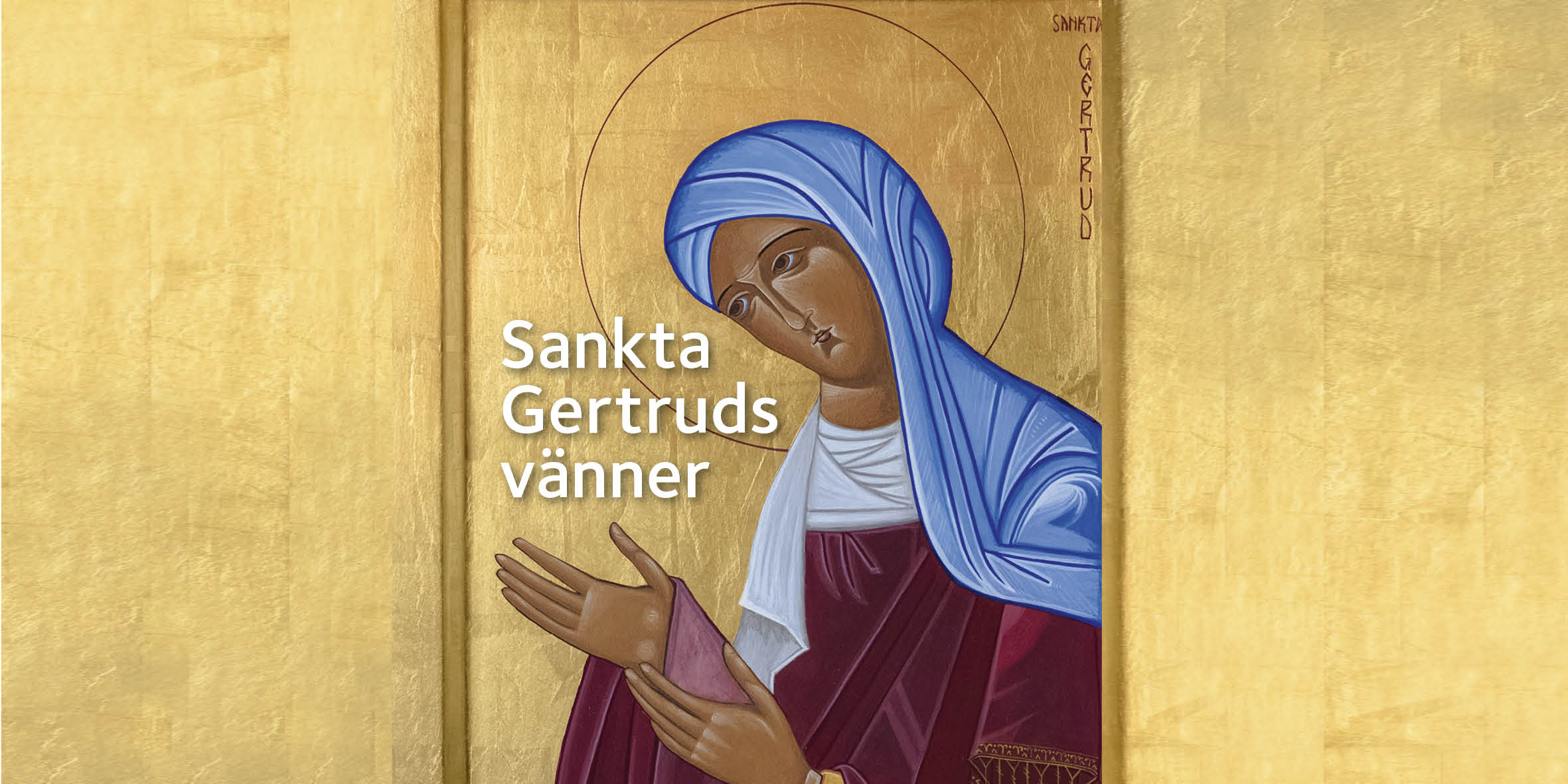 Helgonet Sankta Gertrud med texten Santa Gertruds vänner