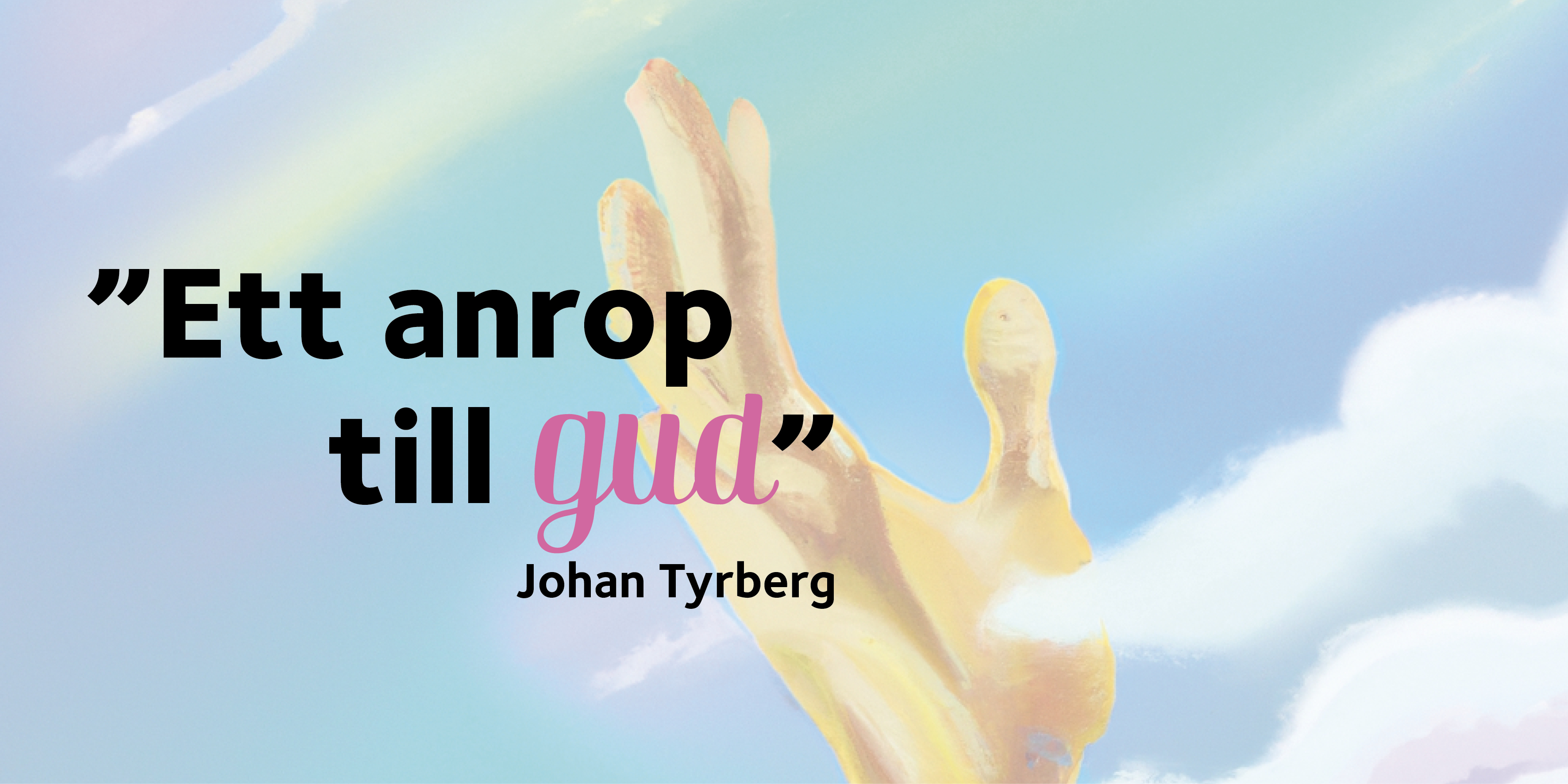 En hand sträcker sig mot himlen. Text: Johan Tyrberg om hopp.
