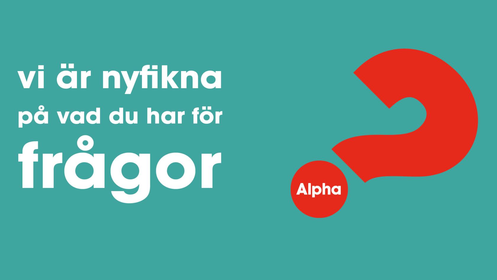 grön bakgrund med texten vi är nyfikna på vad du har för frågor och ett snett frågetecken med ordet Alpha i punkten