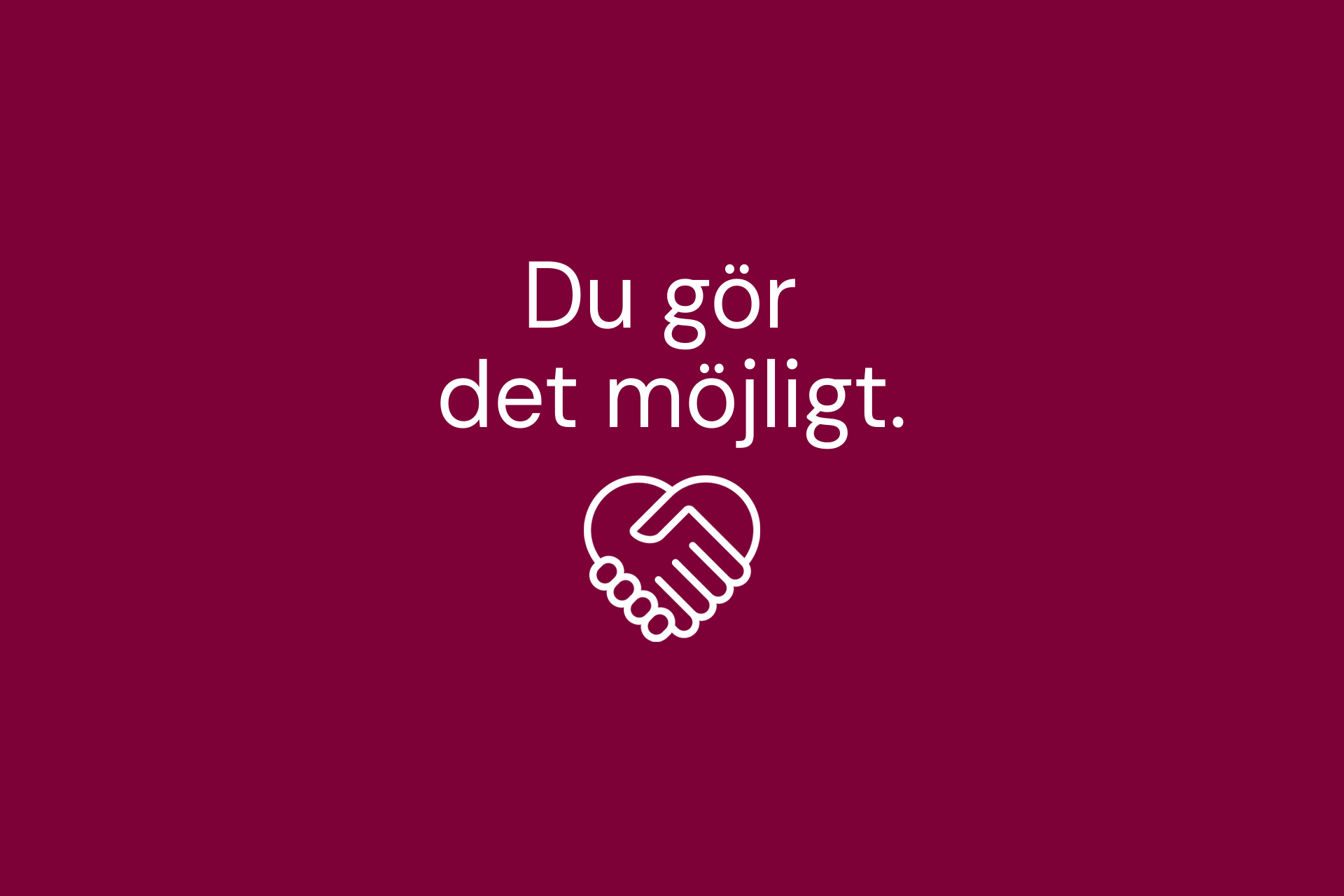 Du gör det möjligt!
