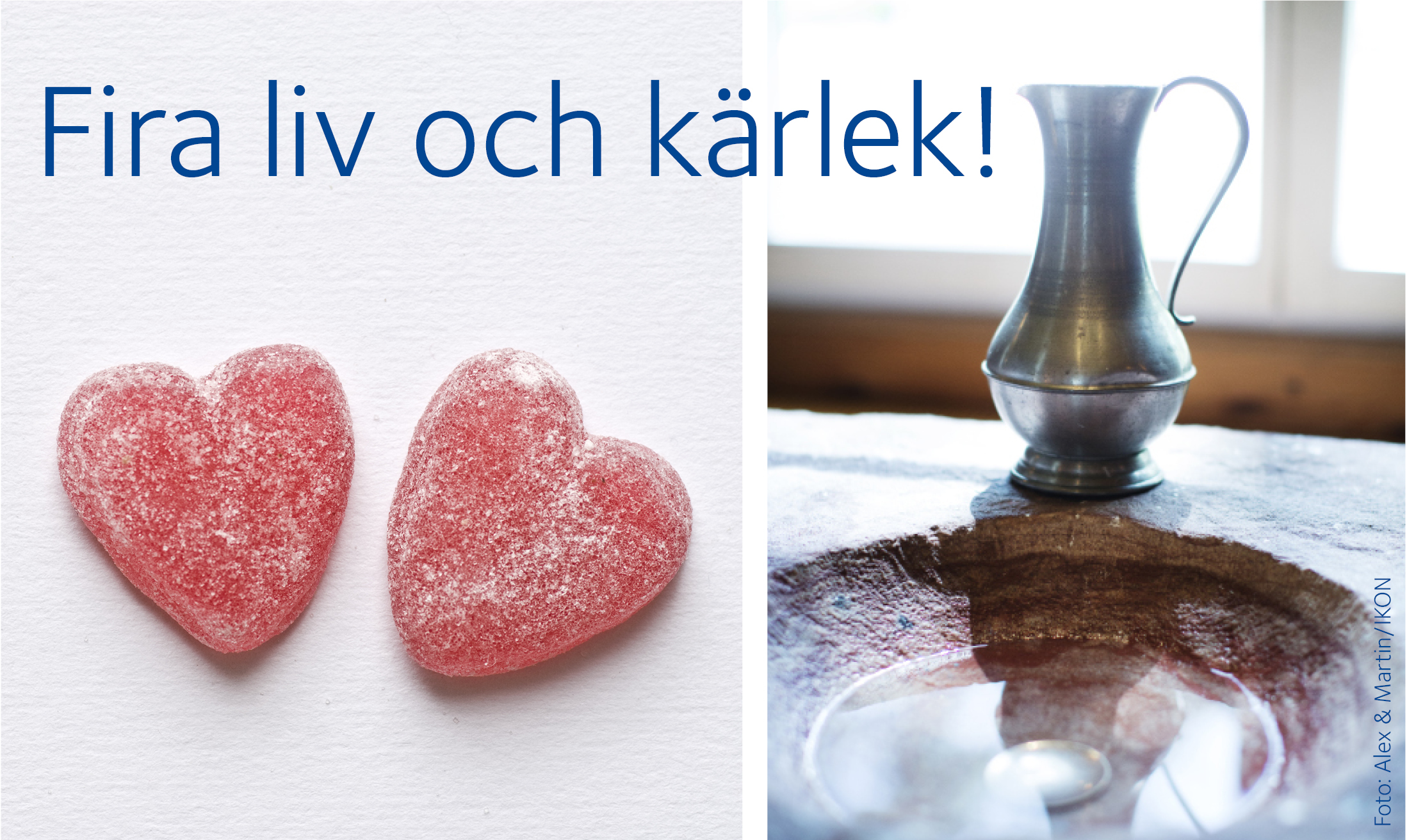 Två godishjärtan nära varandra och vid sidan om en dopfunt och en vattenbägare. 