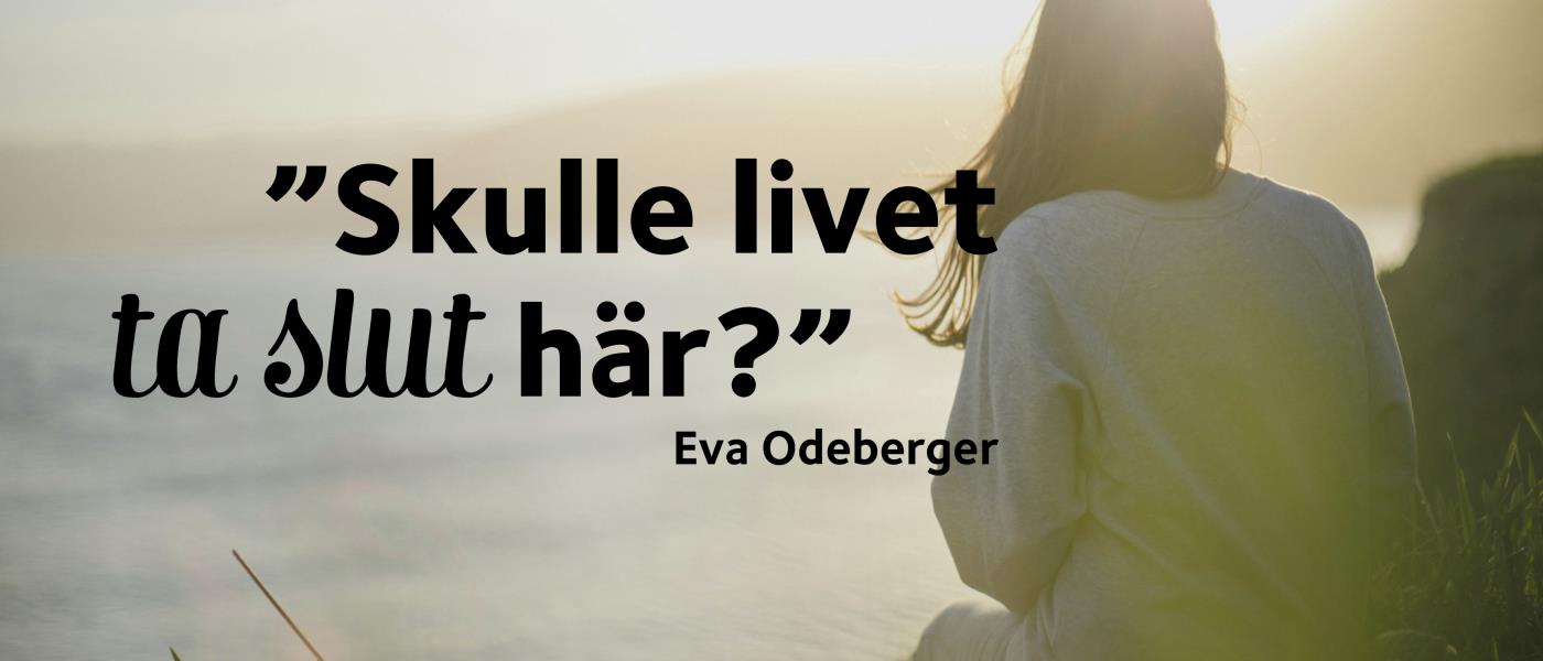 Kvinna som sitter på klippa och tittar ut över horisonten. Text: Eva Odeberger: Skulle livet ta slut här?