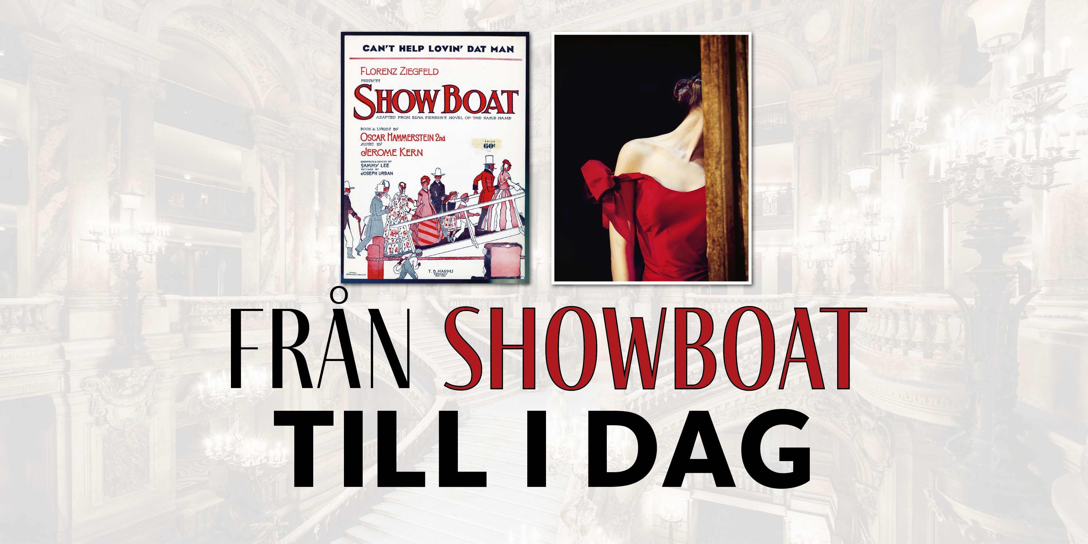 Till vänster: Gammal affisch från musikalen ShowBoat, till höger: bild från mer modern musikal. 
