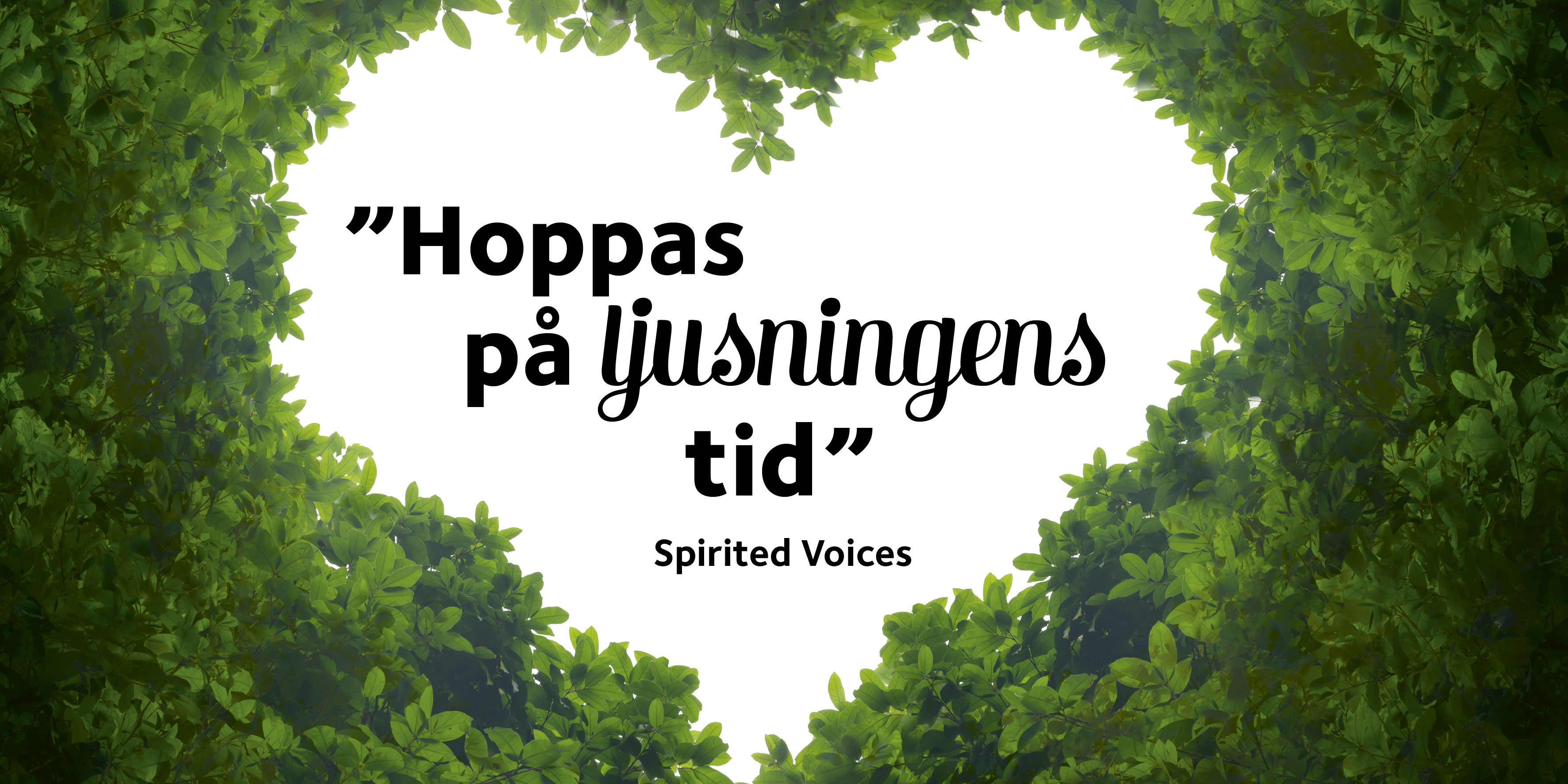 Ett hjärta format av gröna löv med texten ”Hoppas på ljusningens tid”