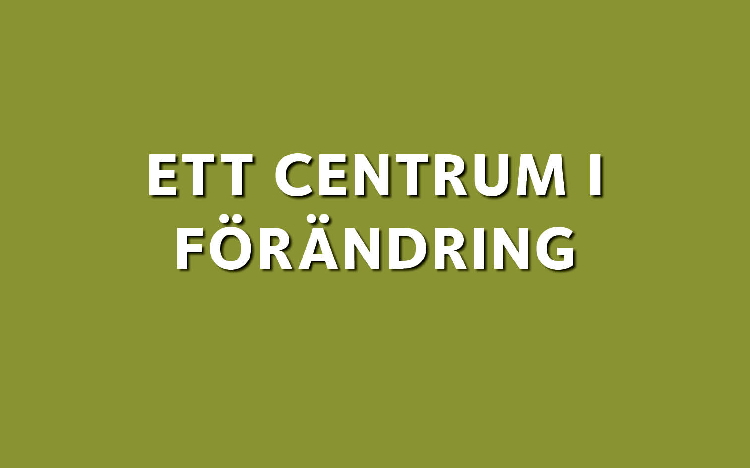 Ett centrum i förändring
