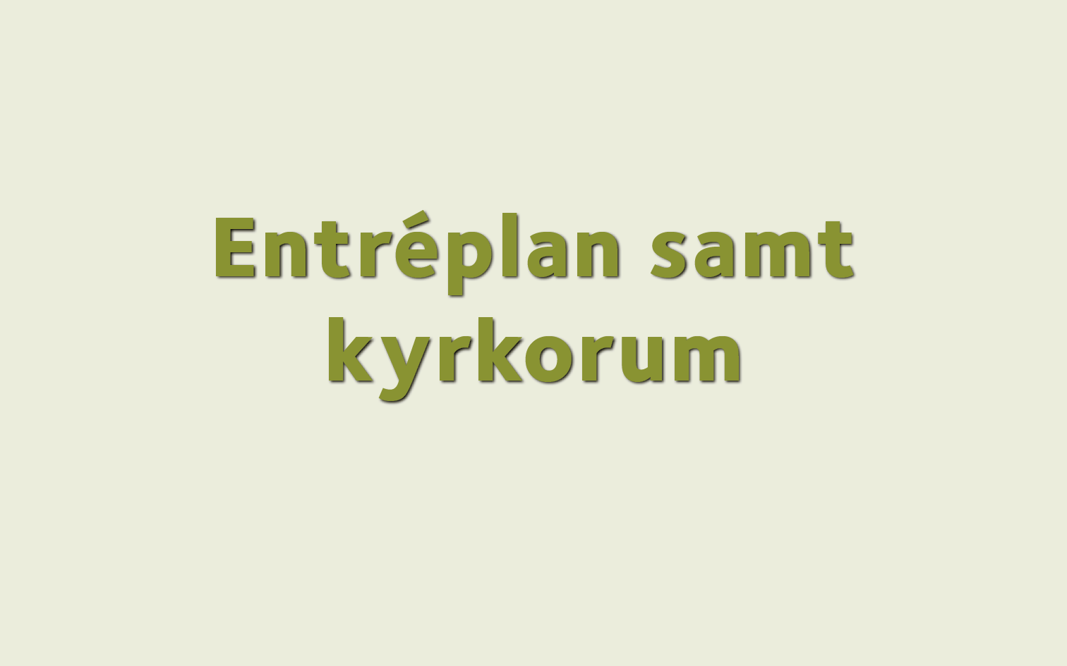 Entréplan samt kyrkorum