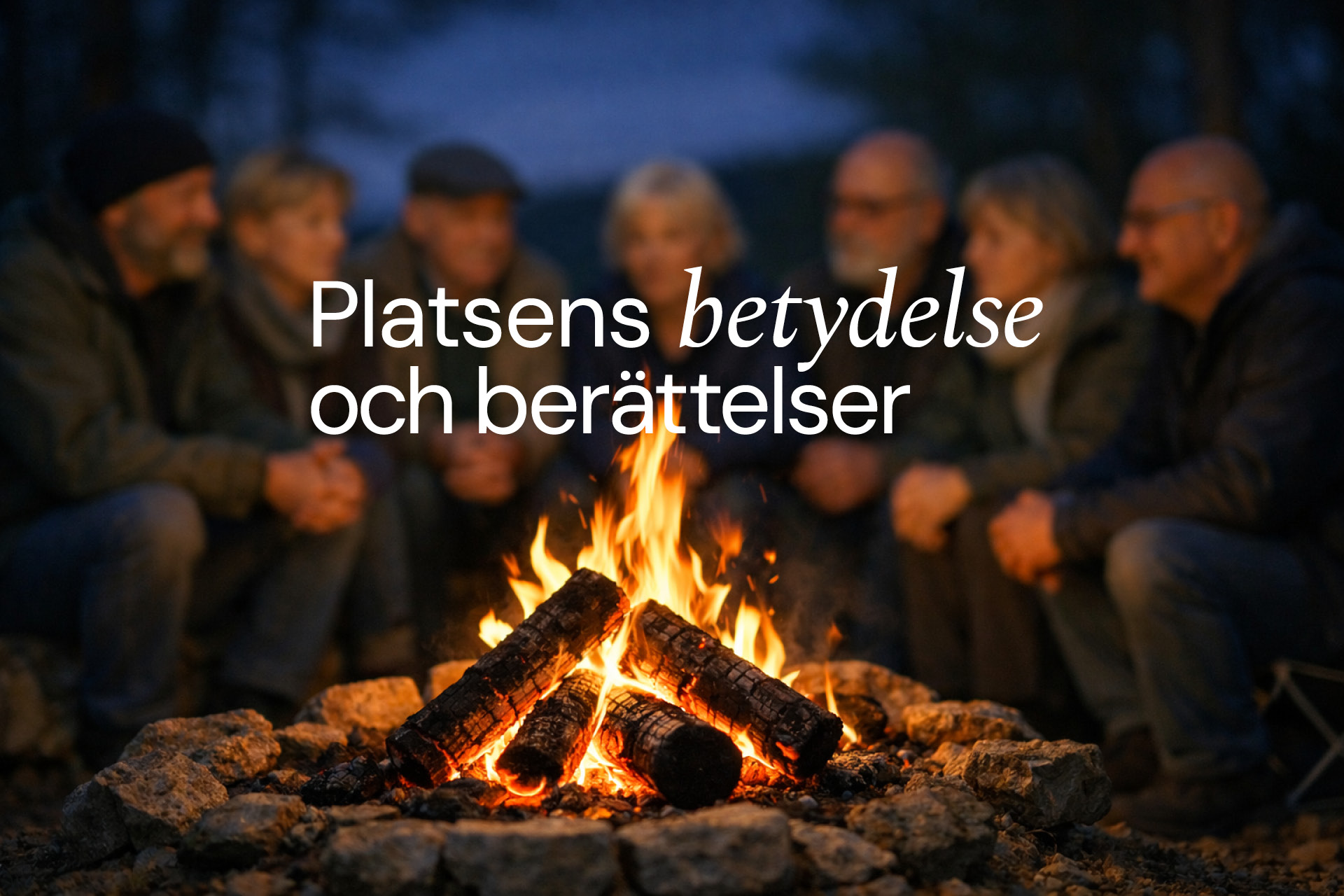 Runt elden 26 11 11 Platsens betydelse