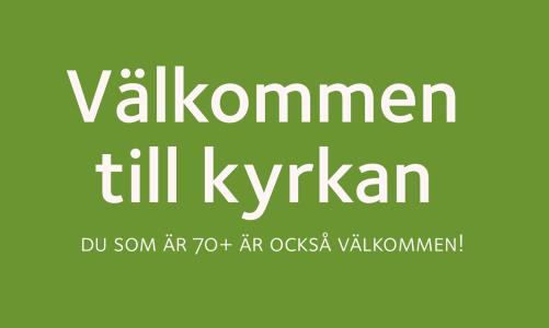 En hälsning att även 70+ är välkomna till kyrkan
