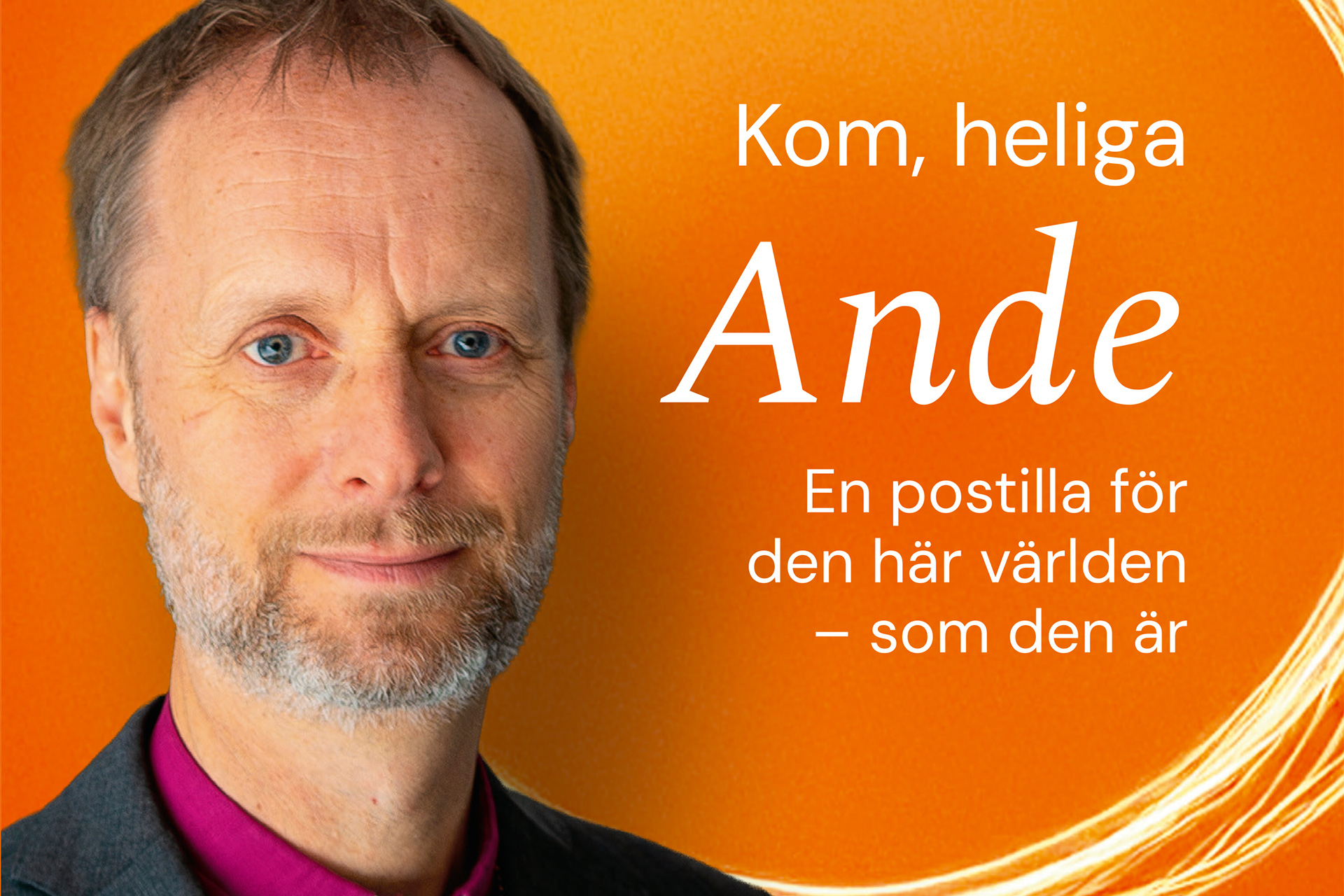 Bokomslag för boken Kom, heliga Ande - en postilla för den här världen - som den är