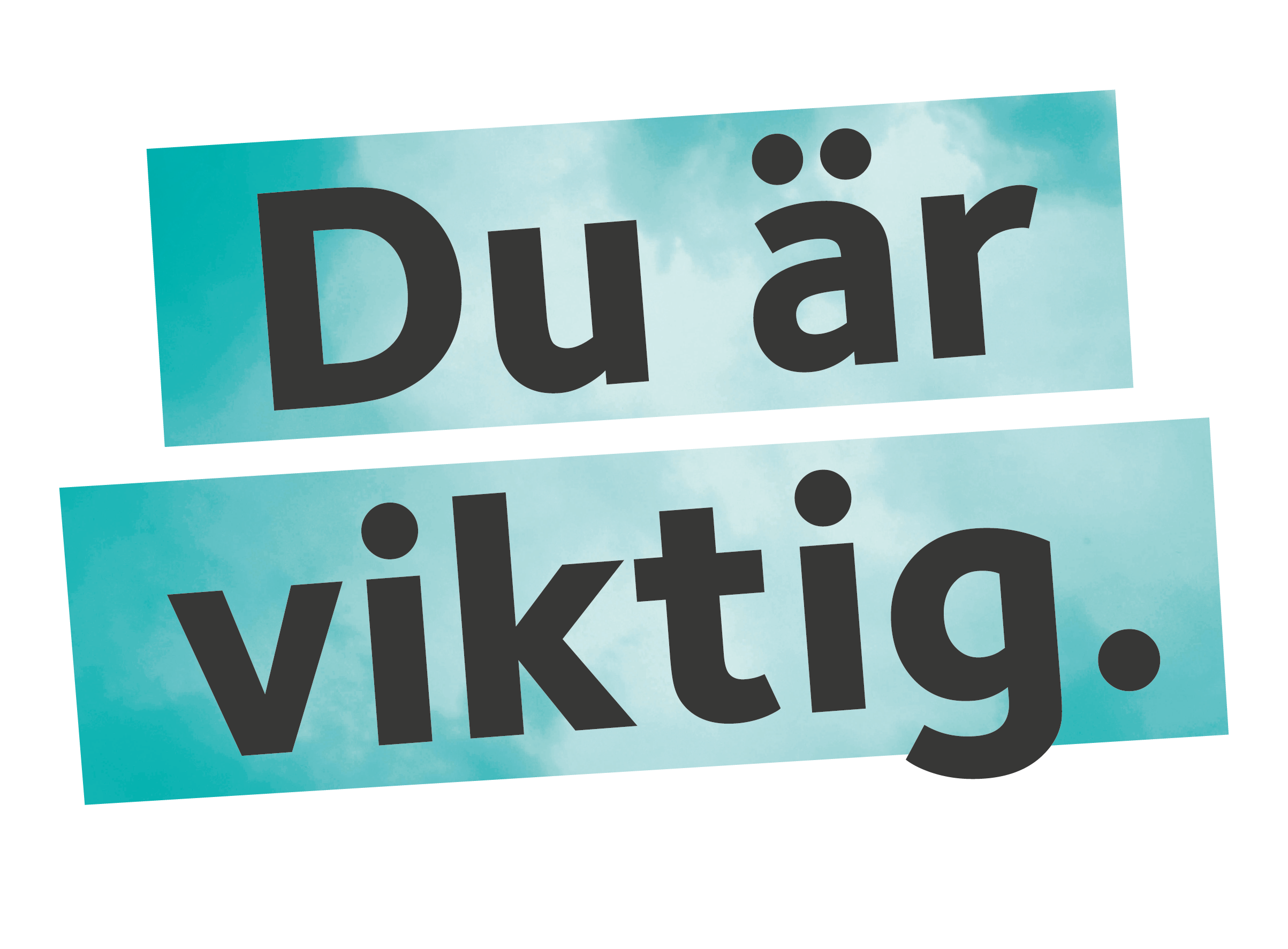 Du är viktig, svart text på turkos bakgrund.