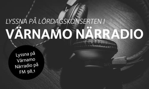 Lördagar kl 18.30-19.30 sänder Värnamo församling repriser av tidigare konserter. Repris måndagar kl 8.30-9.30. Lyssna på Värnamo Närradio FM 98,1.