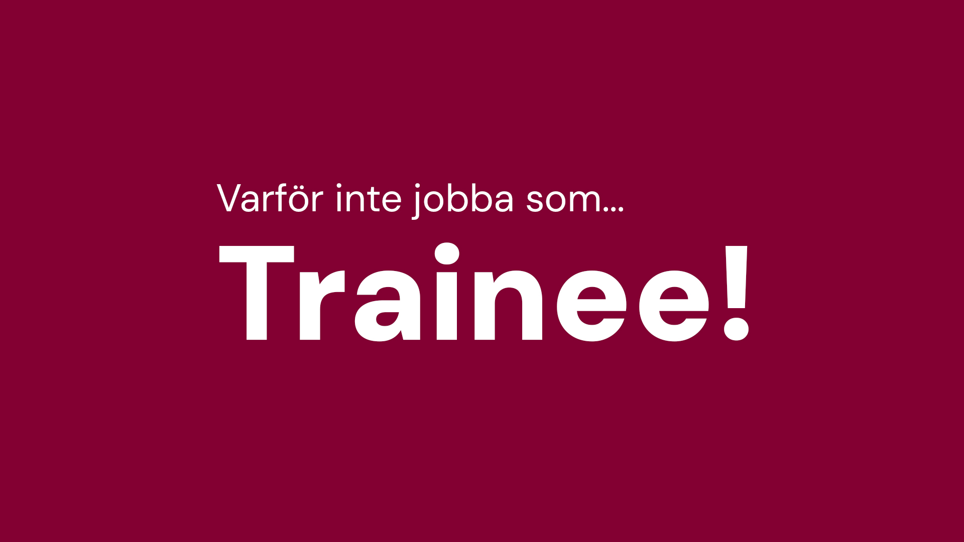 Jobba som trainee!