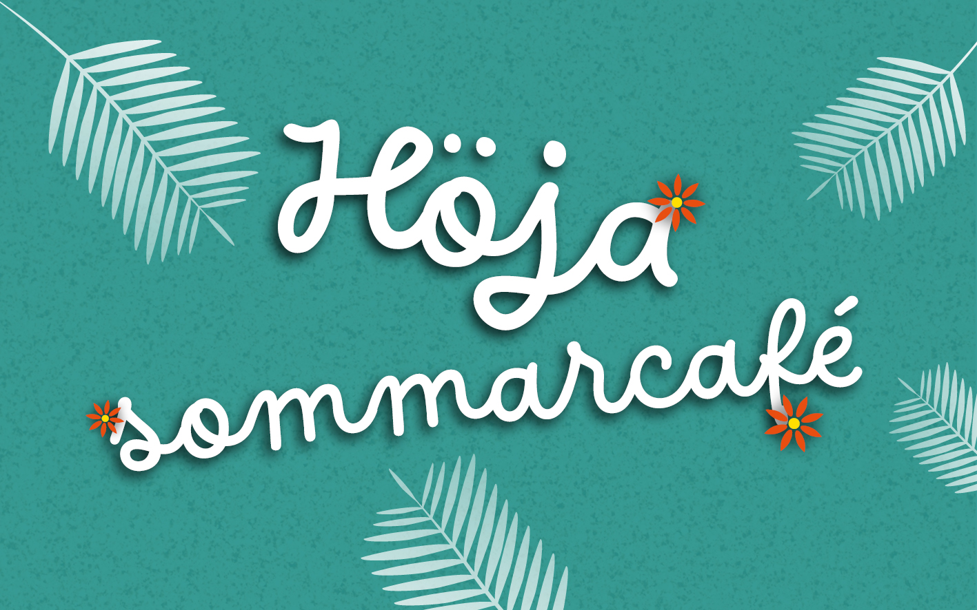 Illustration av palmblad och blommor med texten Höja sommarcafé.