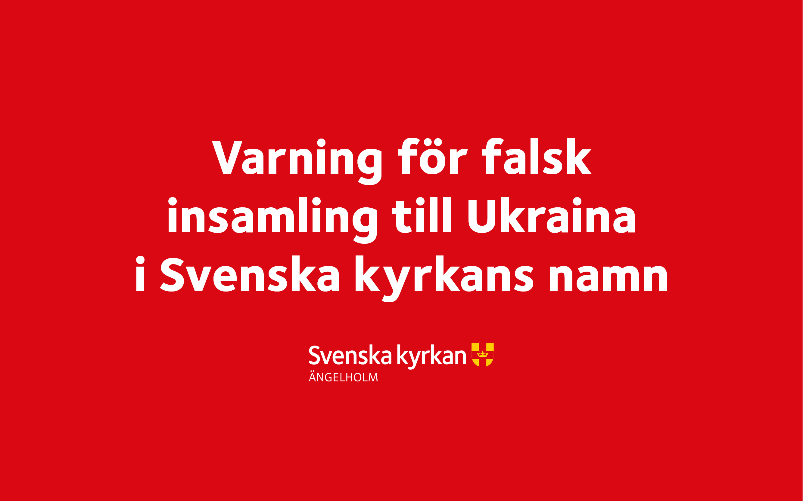 Röd ruta med texten Varning för falsk  insamling till Ukraina  i Svenska kyrkans namn.