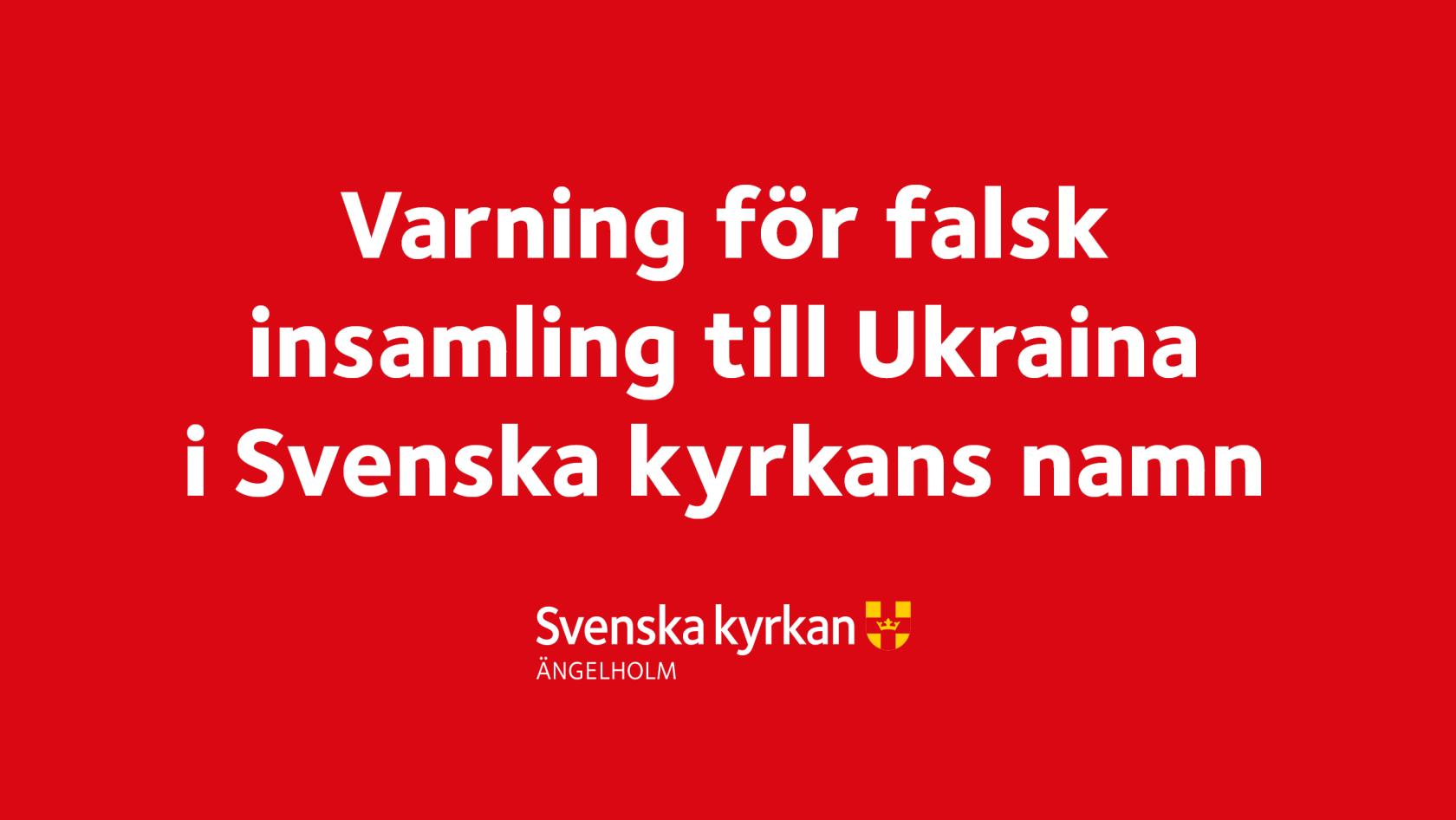 Röd ruta med texten Varning för falsk  insamling till Ukraina  i Svenska kyrkans namn.