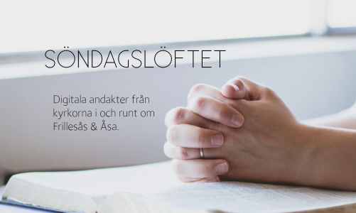 Digitala gudstjänster från kyrkorna i och runt om Frillesås och Åsa. Nytt avsnitt varje söndagsmorgon.